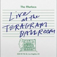 Murlocs The - Live At The Teragram Ballroom i gruppen VI TIPSER / Fredagsutgivelser / Fredag den 7:e Juni 2024 hos Bengans Skivbutik AB (5539682)