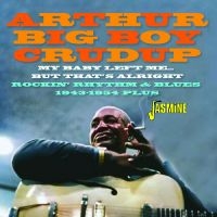 Arthur ?Big Boy? Crudup - My Baby Left Me? But That?S Alright i gruppen CD / Blues hos Bengans Skivbutik AB (5539705)