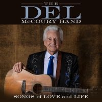 Del Mccoury Band The - Songs Of Love And Life i gruppen VI TIPSER / Fredagsutgivelser / Fredag den 28:e Juni 2024 hos Bengans Skivbutik AB (5540130)