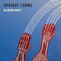 Upright Forms - Blurred Wires i gruppen VI TIPSER / Fredagsutgivelser / Fredag den 28:e Juni 2024 hos Bengans Skivbutik AB (5540208)