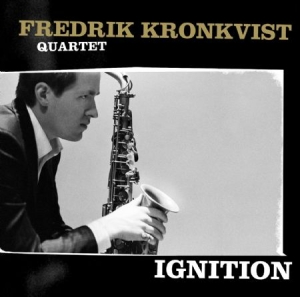 Kronkvist Fredrik (Quartet) - Ignition i gruppen CD / Jazz,Svensk Musikkk hos Bengans Skivbutik AB (554823)