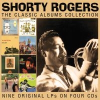 Shorty Rogers - Classic Albums Collection The (4 Cd i gruppen VI TIPSER / Fredagsutgivelser / Fredag den 14:e Juni 2024 hos Bengans Skivbutik AB (5548924)