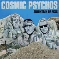 Cosmic Psychos - Mountain Of Piss i gruppen VI TIPSER / Fredagsutgivelser / Fredag den 21:a Juni 2024 hos Bengans Skivbutik AB (5549009)