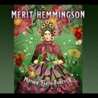 Hemmingson Merit - Mother Earth Forever i gruppen VI TIPSER / Fredagsutgivelser / Fredag den 21:a Juni 2024 hos Bengans Skivbutik AB (5549071)