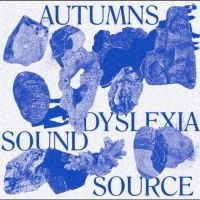 Autumns - Dyslexia Sound Source i gruppen VI TIPSER / Fredagsutgivelser / Fredag den 14:e Juni 2024 hos Bengans Skivbutik AB (5549361)