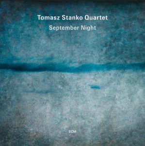 Tomasz Stanko Quartet - September Night i gruppen VI TIPSER / Fredagsutgivelser / Fredag den 5:e Juli 2024 hos Bengans Skivbutik AB (5549441)