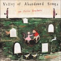 Felice Brothers The - Valley Of Abandoned Songs i gruppen VI TIPSER / Fredagsutgivelser / Fredag den 28:e Juni 2024 hos Bengans Skivbutik AB (5549459)