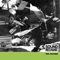 Feather Neil - Sound Mechanic: Music From A Docume i gruppen VI TIPSER / Fredagsutgivelser / Fredag den 21:a Juni 2024 hos Bengans Skivbutik AB (5549486)