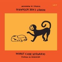 Worst Case Scenario - Studies In Pessimism i gruppen VI TIPSER / Fredagsutgivelser / Fredag den 28:e Juni 2024 hos Bengans Skivbutik AB (5549497)