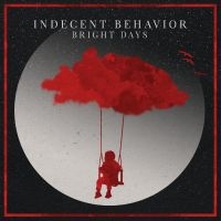 Indecent Behavior - Bright Days i gruppen VI TIPSER / Fredagsutgivelser / Fredag den 28:e Juni 2024 hos Bengans Skivbutik AB (5549518)