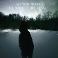 Nolen Sellwood - Cadence To The Flame i gruppen VI TIPSER / Fredagsutgivelser / Fredag den 7:e Juni 2024 hos Bengans Skivbutik AB (5549790)