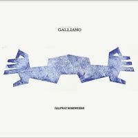 Galliano - Halfway Somewhere i gruppen VI TIPSER / Fredagsutgivelser / Fredag den 30:e augusti 2024 hos Bengans Skivbutik AB (5549829)