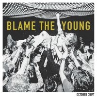 October Drift - Blame The Young i gruppen VI TIPSER / Fredagsutgivelser / Fredag den 4:e oktober 2024 hos Bengans Skivbutik AB (5550229)