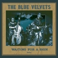 The Blue Velvets - Waiting For A Sign i gruppen VI TIPSER / Fredagsutgivelser / Fredag den 7:e Juni 2024 hos Bengans Skivbutik AB (5550261)