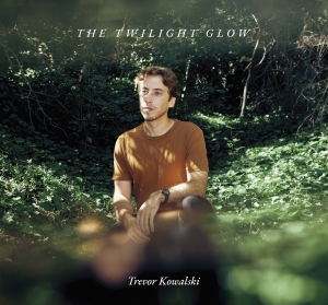 Trevor Kowalski - The Twilight Glow i gruppen VI TIPSER / Fredagsutgivelser / Fredag den 5:e Juli 2024 hos Bengans Skivbutik AB (5550293)