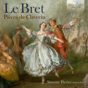 Simone Pierini - Le Bret: Pieces De Clavecin i gruppen VI TIPSER / Fredagsutgivelser / Fredag den 5:e Juli 2024 hos Bengans Skivbutik AB (5550332)