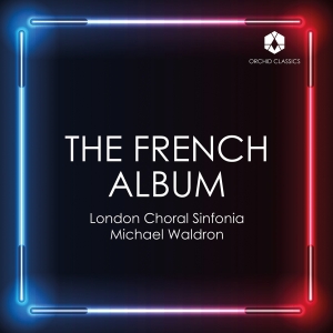 London Choral Sinfonia Michael Wal - The French Album i gruppen VI TIPSER / Fredagsutgivelser / Fredag den 5:e Juli 2024 hos Bengans Skivbutik AB (5550496)