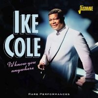 Cole Ike - I?D Know You Anywhere - Rare Perfor i gruppen CD / Pop-Rock hos Bengans Skivbutik AB (5550530)