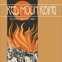 Frank Never Dies - Red Moon Rising i gruppen VI TIPSER / Fredagsutgivelser / Fredag den 2:e augusti hos Bengans Skivbutik AB (5550671)