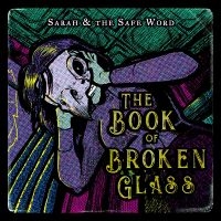 Sarah And The Safe Word - The Book Of Broken Glass i gruppen VINYL / Pop-Rock hos Bengans Skivbutik AB (5550723)