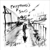 Mcniff Jason - Everything?S A Song i gruppen VI TIPSER / Fredagsutgivelser / Fredag den 28:e Juni 2024 hos Bengans Skivbutik AB (5551002)