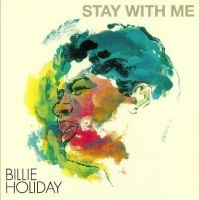 Holiday Billie - Stay With Me i gruppen VI TIPSER / Fredagsutgivelser / Fredag den 16:e augusti hos Bengans Skivbutik AB (5551056)