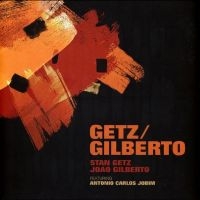 Stan Getz And João Gilberto - Getz / Gilberto i gruppen VI TIPSER / Fredagsutgivelser / Fredag den 16:e augusti hos Bengans Skivbutik AB (5551061)