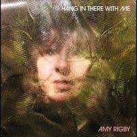 Rigby Amy - Hang In There With Me i gruppen VI TIPSER / Fredagsutgivelser / Fredag den 30:e augusti 2024 hos Bengans Skivbutik AB (5551064)