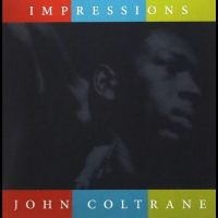 Coltrane John - Impressions i gruppen VI TIPSER / Fredagsutgivelser / Fredag den 16:e augusti hos Bengans Skivbutik AB (5551078)