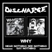 Discharge - Why/Hear Nothing See Nothing Say No i gruppen VI TIPSER / Fredagsutgivelser / Fredag den 9:e augusti hos Bengans Skivbutik AB (5551119)