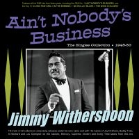 Witherspoon Jimmy - Ain't Nobody's Business - The Singl i gruppen VI TIPSER / Fredagsutgivelser / Fredag den 28:e Juni 2024 hos Bengans Skivbutik AB (5551347)