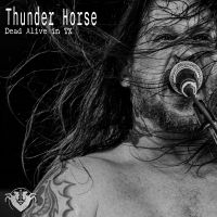 Thunder Horse - Dead Alive In Tx i gruppen VI TIPSER / Fredagsutgivelser / Fredag den 5:e Juli 2024 hos Bengans Skivbutik AB (5551362)