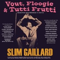 Gaillard Slim - Vout, Floogie & Tutti Frutti - Sele i gruppen VI TIPSER / Fredagsutgivelser / Fredag den 28:e Juni 2024 hos Bengans Skivbutik AB (5551395)