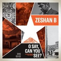 Zeshan B - O Say, Can You See? i gruppen VI TIPSER / Fredagsutgivelser / Fredag den 2:e augusti hos Bengans Skivbutik AB (5551416)