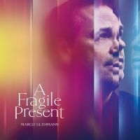 Glühmann Marco - A Fragile Present (Vinyl Lp) i gruppen VI TIPSER / Fredagsutgivelser / Fredag den 12:e Juli 2024 hos Bengans Skivbutik AB (5551448)