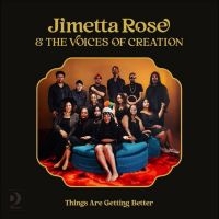 Jimetta Rose & The Voices Of Creati - Things Are Getting Better i gruppen VI TIPSER / Fredagsutgivelser / Fredag den 26:e Juli 2024 hos Bengans Skivbutik AB (5554166)