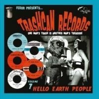 Various Artists - Trashcan Records 07: Hello Earth Pe i gruppen VI TIPSER / Fredagsutgivelser / Fredag den 28:e Juni 2024 hos Bengans Skivbutik AB (5554187)