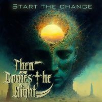 Then Comes The Night - Start The Change i gruppen VI TIPSER / Fredagsutgivelser / Fredag den 26:e Juli 2024 hos Bengans Skivbutik AB (5555862)