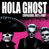 Hola Ghost - Chupacabra, Hate & Fight i gruppen VI TIPSER / Fredagsutgivelser / Fredag den 30:e augusti 2024 hos Bengans Skivbutik AB (5555875)