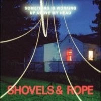 Shovels & Rope - Something Is Working Up Above My He i gruppen VI TIPSER / Fredagsutgivelser / Fredag den 6:e september 2024 hos Bengans Skivbutik AB (5556409)