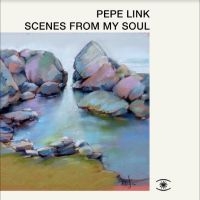 Pepe Link - Scenes From My Soul i gruppen VI TIPSER / Fredagsutgivelser / Fredag den 23:e augusti hos Bengans Skivbutik AB (5556513)