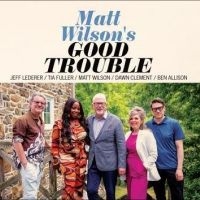 Wilson Matt - Good Trouble i gruppen CD hos Bengans Skivbutik AB (5556533)