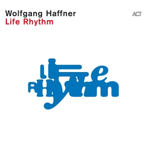 Wolfgang Haffner - Life Rhythm i gruppen VI TIPSER / Fredagsutgivelser / Fredag den 30:e augusti 2024 hos Bengans Skivbutik AB (5556824)