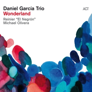 Daniel Garcia Trio - Wonderland i gruppen VI TIPSER / Fredagsutgivelser / Fredag den 30:e augusti 2024 hos Bengans Skivbutik AB (5556892)