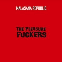 Pleasure Fuckers The - Malasaña Republic i gruppen VI TIPSER / Fredagsutgivelser / Fredag den 26:e Juli 2024 hos Bengans Skivbutik AB (5556914)