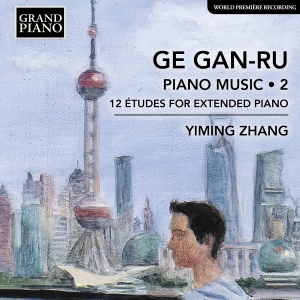 Yiming Zhang - Ge Gan-Ru: Piano Music, Vol. 2 - 12 i gruppen VI TIPSER / Fredagsutgivelser / Fredag den 9:e augusti hos Bengans Skivbutik AB (5557083)