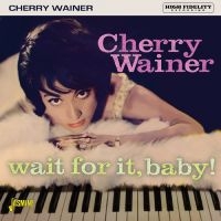 Wainer Cherry - Wait For It, Baby! i gruppen VI TIPSER / Fredagsutgivelser / Fredag den 9:e augusti hos Bengans Skivbutik AB (5557120)