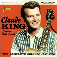 Claude King - Sweeter Than Honey - The Complete S i gruppen VI TIPSER / Fredagsutgivelser / Fredag den 9:e augusti hos Bengans Skivbutik AB (5557125)