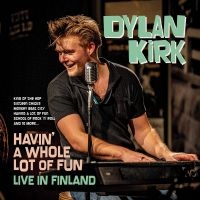 Dylan Kirk - Havin' A Whole Lot Of Fun - Live In i gruppen VI TIPSER / Fredagsutgivelser / Fredag den 13:e september 2024 hos Bengans Skivbutik AB (5557185)