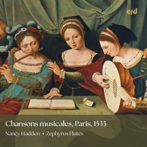 Nancy Hadden Zephyrus Flutes - Chansons Musicales, Paris 1533 i gruppen VI TIPSER / Fredagsutgivelser / Fredag den 6:e september 2024 hos Bengans Skivbutik AB (5557266)